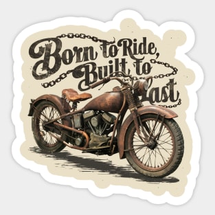 born to ride, build to last Sticker